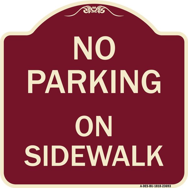 Signmission No Parking on Sidewalk Parking Heavy-Gauge Aluminum Architectural Sign, 18" x 18", BU-1818-23693 A-DES-BU-1818-23693